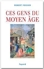 Couverture ebook de Ces gens du Moyen Âge, de Robert Fossier