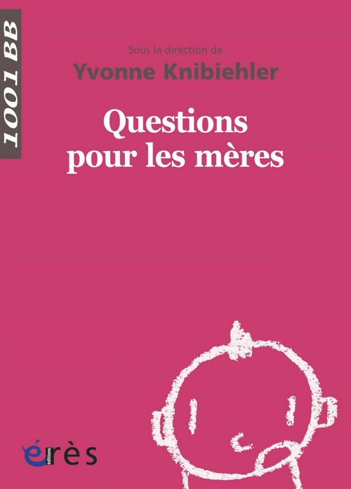 ebook cover of Questions pour les mères - 1001BB n°138, by Yvonne Knibiehler