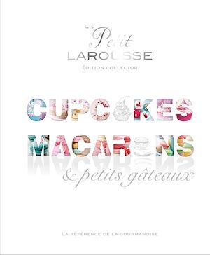 Couverture ebook de Petit Larousse Collector - Macarons, cupcakes et petits gâteaux, de Collectif