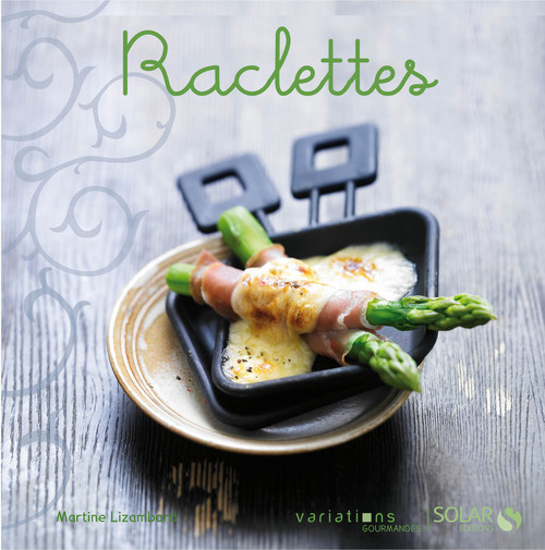 ebook cover of Raclettes - Variations gourmandes, by Martine Lizambard