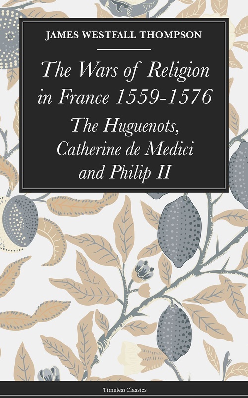 Couverture ebook de The Wars of Religion in France 1559-1576, de Thompson James Westfall