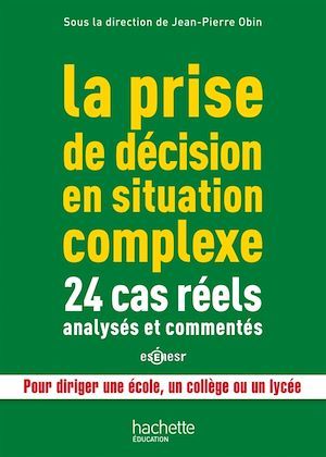 ebook cover of La prise de décision en situation complexe : 24 cas réels analysés et commentés, by Jean-Pierre Obin