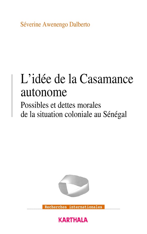 ebook cover of L'Idée de la Casamance autonome, by Séverine Awenengo Dalberto