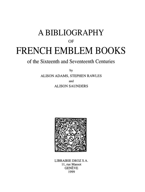 Couverture ebook de A Bibliography of French Emblem Books of the Sixteenth and Seventeenth Centuries. Vol. 1, A-K, de Alison Adams, Stephen Rawles, Alison Saunders