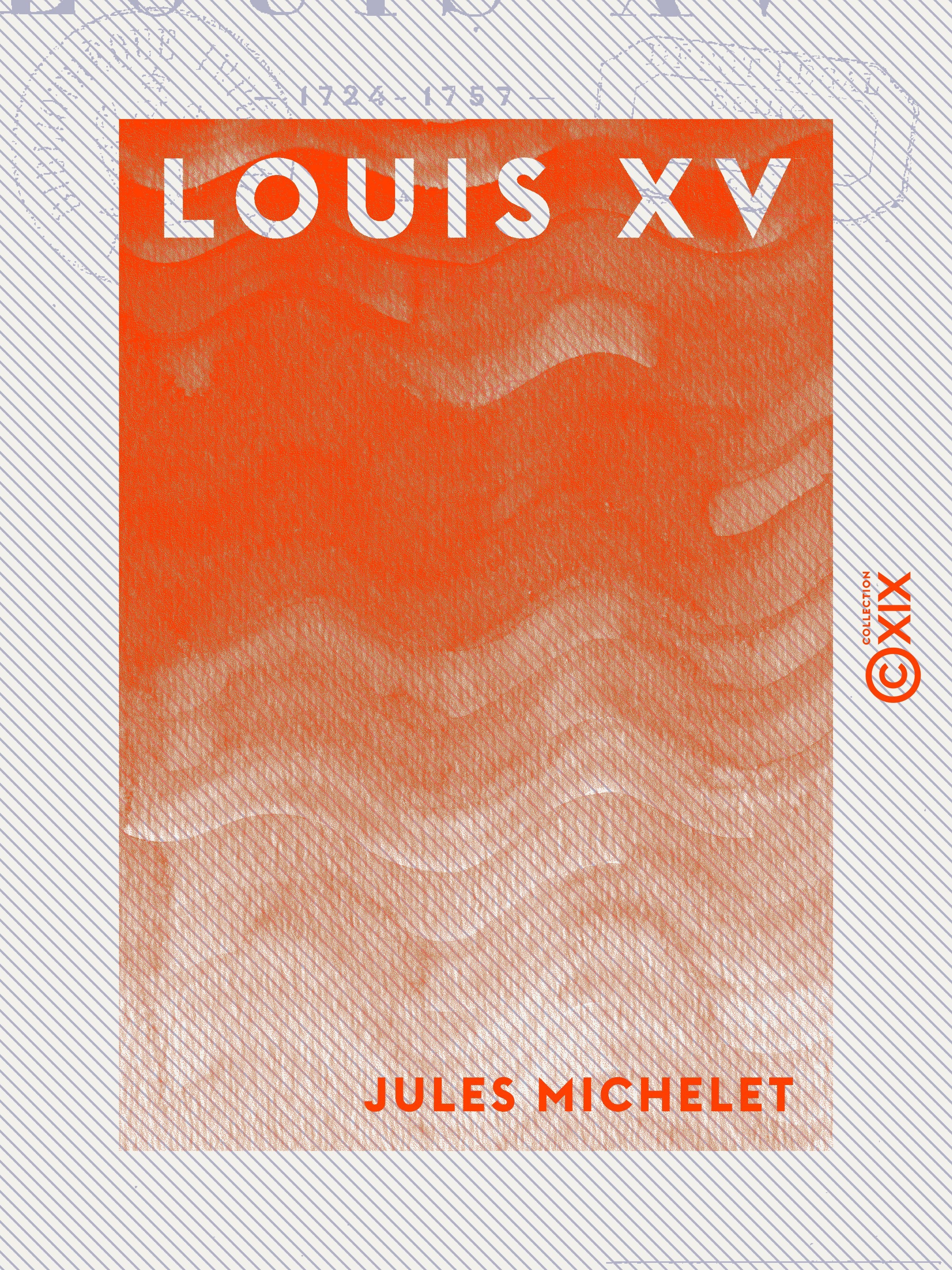 Couverture ebook de Louis XV - Histoire de France, de Jules Michelet