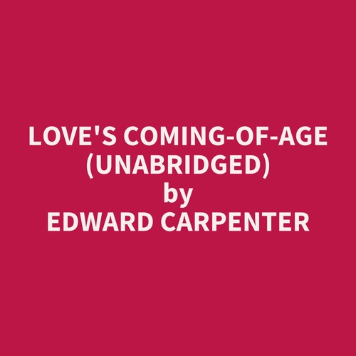Couverture audiobook de Love's Coming-of-Age (UNABRIDGED), de Edward Carpenter