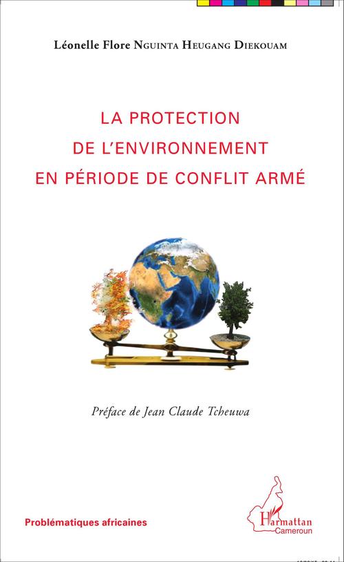 Couverture ebook de La protection de l'environnement en période de conflit armé, de Léonelle flore Nguinta heugang diekouam