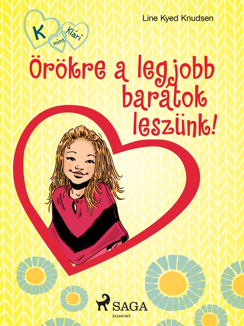 Couverture ebook de K, mint Klári 1. - Örökre a legjobb barátok leszünk!, de Line Kyed Knudsen