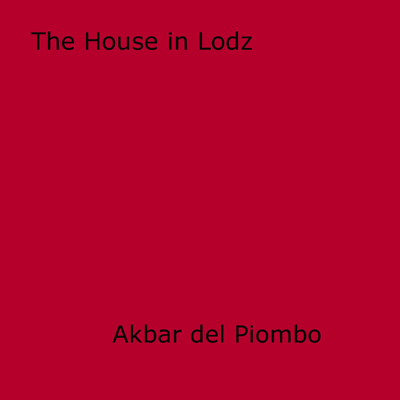Couverture ebook de The House in Lodz, de Akbar del Piombo
