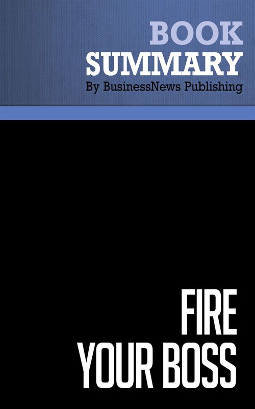 Couverture ebook de Summary: Fire Your Boss, de Businessnews Publishing