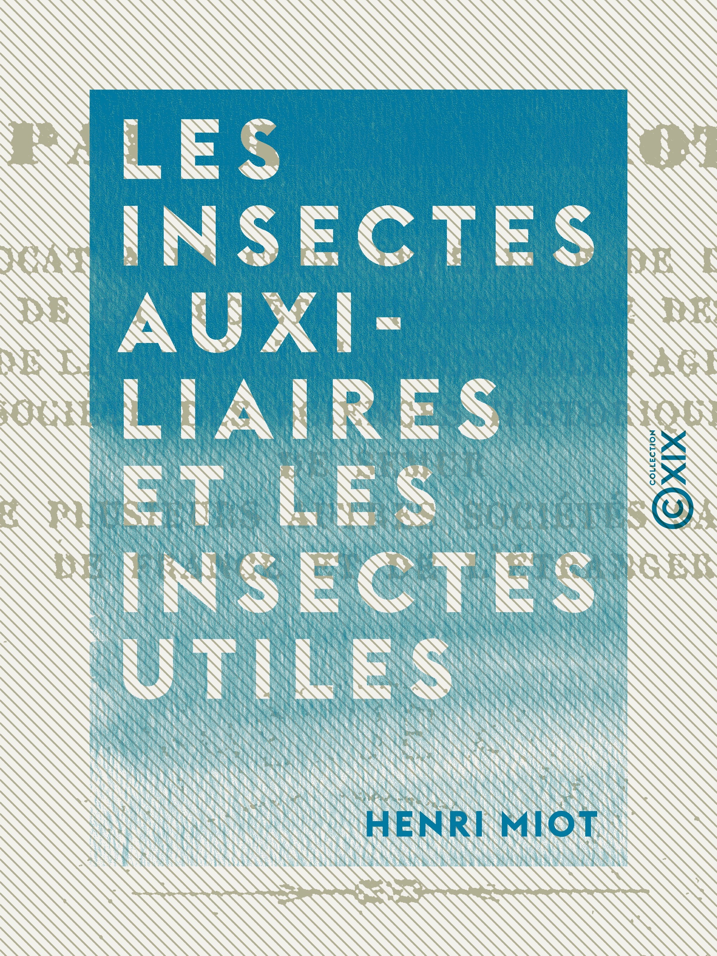 ebook cover of Les Insectes auxiliaires et les Insectes utiles, by Henri Miot