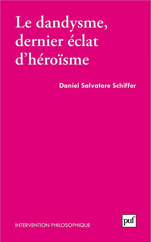 ebook cover of Le dandysme, dernier éclat d'héroïsme, by Daniel Salvatore Schiffer