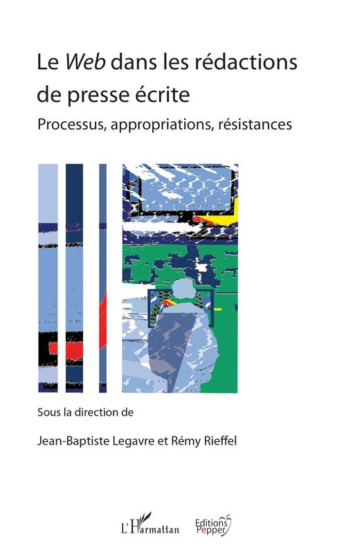ebook cover of Le Web dans les rédactions de presse écrite, by Jean-Baptiste Legavre, Rémy Rieffel