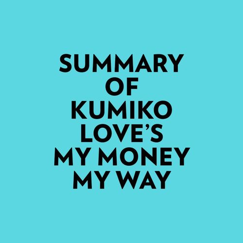 Couverture audiobook de Summary of Kumiko Love's My Money My Way, de Everest Media