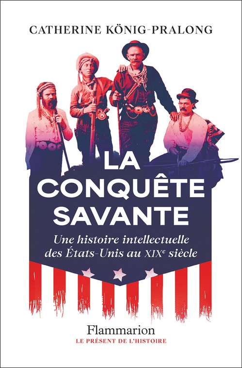 ebook cover of La conquête savante. Une histoire intellectuelle des États-Unis au XIXe siècle, by Catherine Konig-Pralong