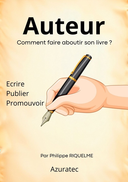ebook cover of Auteur. Comment faire aboutir son livre ?, by Philippe Riquelme