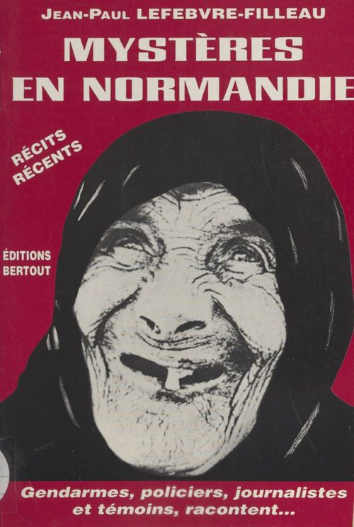 ebook cover of Mystères en Normandie, de l'étrange au diabolique : gendarmes, policiers, journalistes et témoins racontent..., by Jean-Paul Lefebvre-Filleau