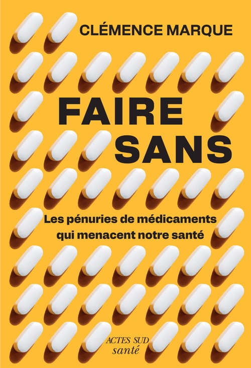 Couverture ebook de Faire sans : Les pénuries de médicament qui menacent notre santé, de Clemence Marque