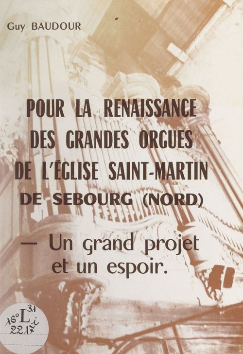 Couverture ebook de Pour la renaissance des grandes orgues de l'église Saint-Martin de Sebourg (Nord), de Guy Baudour