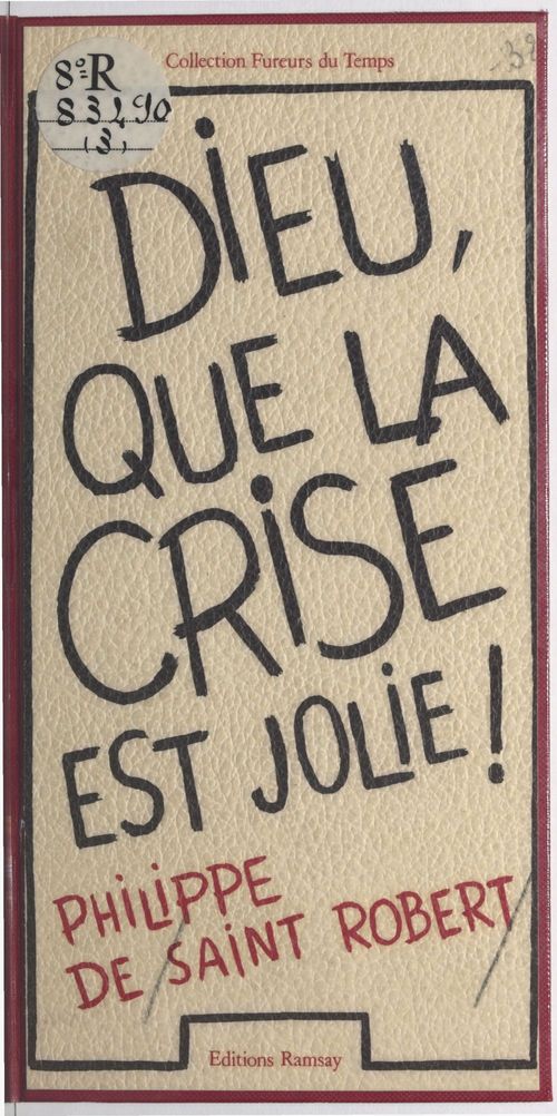 ebook cover of Dieu que la crise est jolie !, by Philippe De Saint-Robert