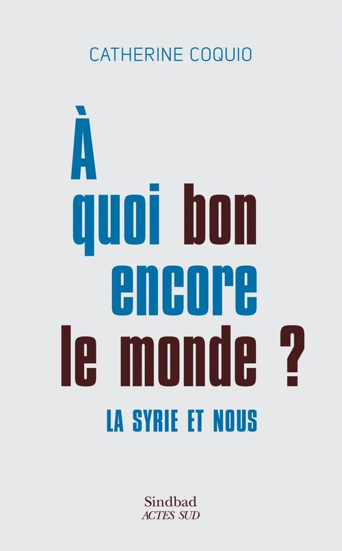 ebook cover of À quoi bon encore le monde ?, by Catherine Coquio