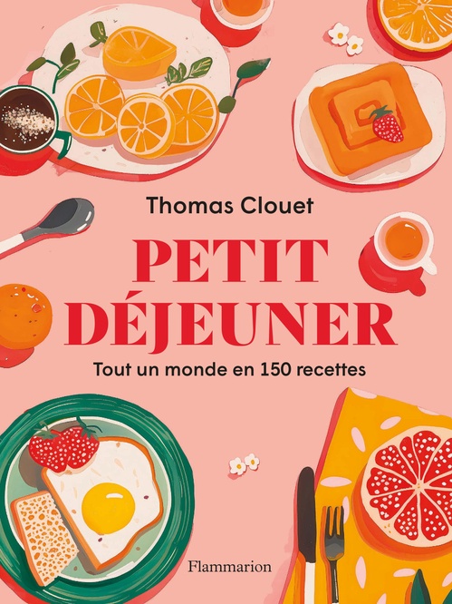 ebook cover of Petit déjeuner. Tout un monde en 150 recettes, by Thomas Clouet