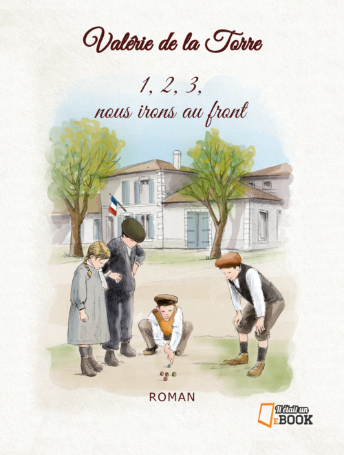 Couverture ebook de 1, 2, 3, nous irons au front, de Valérie  de La Torre