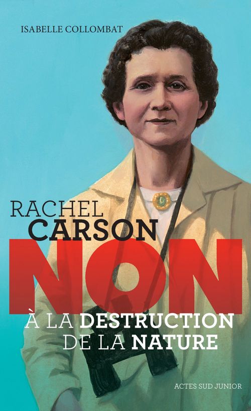 ebook cover of Rachel Carson : non à la destruction de la nature, by Isabelle Collombat, François Roca
