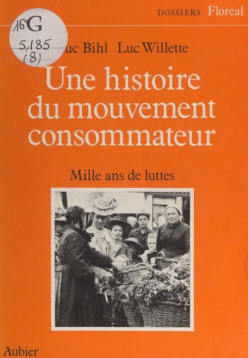 Couverture ebook de Une histoire du mouvement consommateur, de Bihl Willette