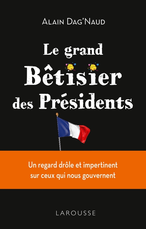Couverture ebook de L'insolite  Bêtisier des présidents, de Alain Dag'Naud