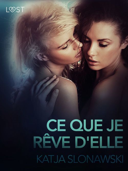 ebook cover of Ce que je rêve d'elle - Une nouvelle érotique, by Katja Slonawski