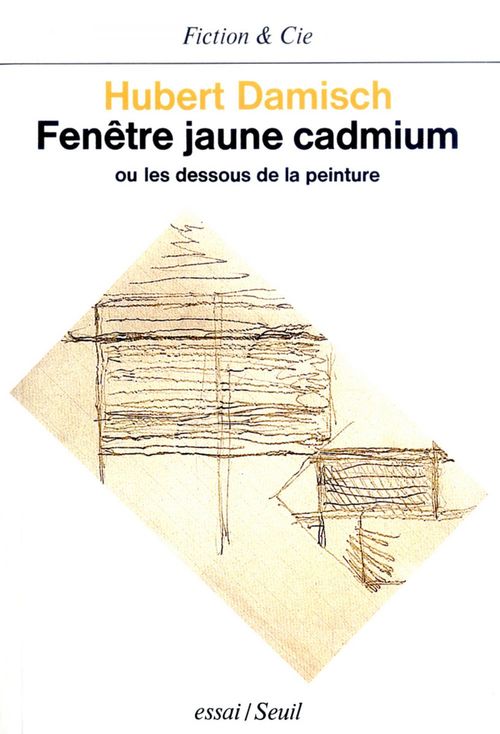 ebook cover of Fenêtre jaune cadmium. Ou les dessous de la peinture, by Damisch Hubert