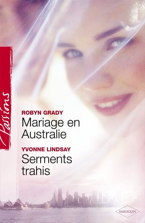 ebook cover of Mariage en Australie - Serments trahis (Harlequin Passions), by Robyn Grady, Yvonne Lindsay