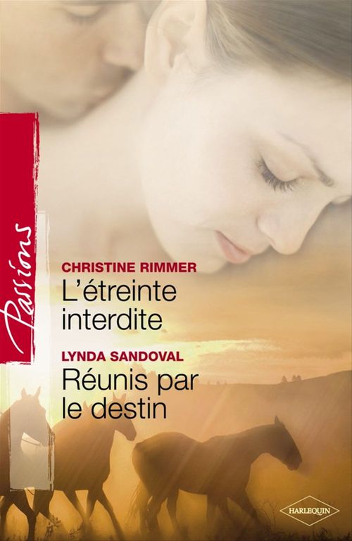 Couverture ebook de L'étreinte interdite - Réunis par le destin (Harlequin Passions), de Christine Rimmer, Lynda Sandoval