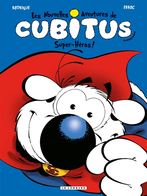 ebook cover of Les nouvelles aventures de Cubitus - Tome 11 - Super-héros!, by Erroc, Rodrigue, Michel Rodrigue