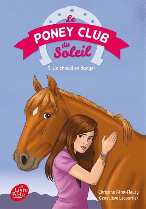 Couverture ebook de Le poney Club du soleil - Tome 5 - Un cheval en danger, de Christine Féret-Fleury, Geneviève Lecourtier