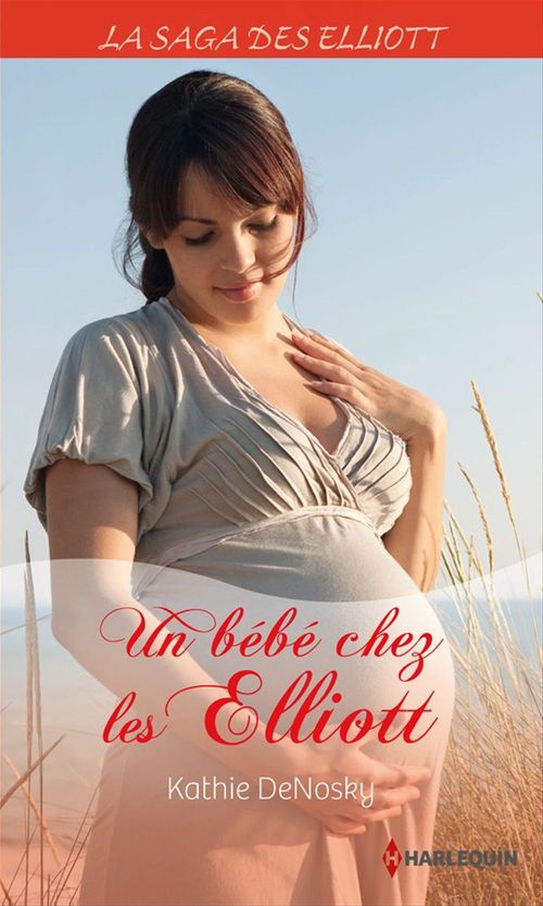 Couverture ebook de Un bébé chez les Elliott (Saga), de Kathie DeNosky