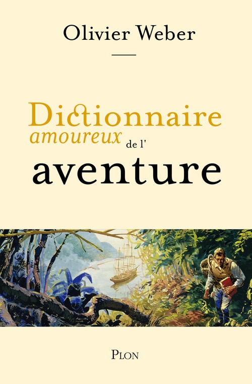 Couverture ebook de Dictionnaire amoureux de l'aventure, de Olivier Weber