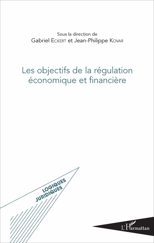 ebook cover of Les objectifs de la régulation économique et financière, by Gabriel Eckert, Jean-Philippe Kovar