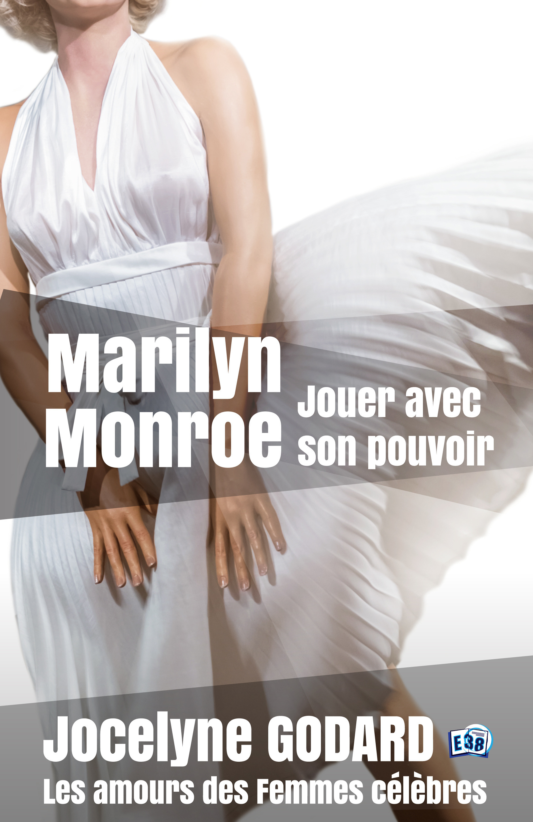 ebook cover of Marilyn Monroe, jouer avec son pouvoir, by Jocelyne Godard