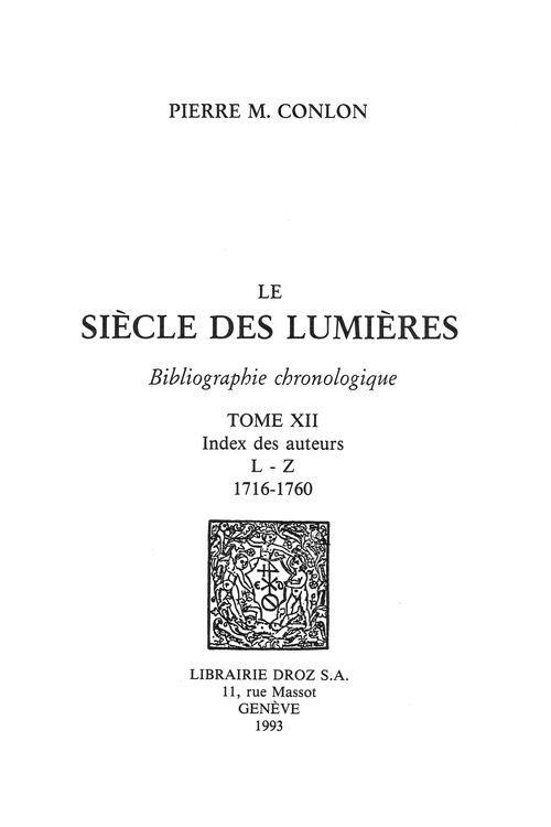 ebook cover of Le Siècle des Lumières : bibliographie chronologique. T. XII, Index des auteurs L-Z : 1716-1760, by Pierre M. Conlon