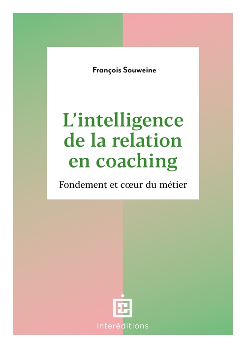 Couverture ebook de L'intelligence de la Relation en coaching - 2e éd., de François Souweine
