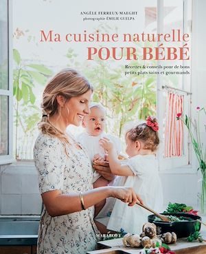 Couverture ebook de Ma cuisine naturelle pour bébé, de Angèle Ferreux-Maeght