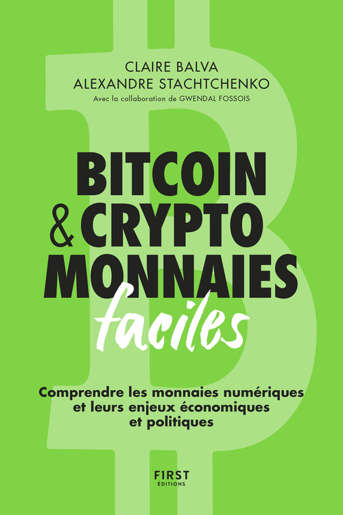ebook cover of Bitcoin & cryptomonnaies faciles - Comprendre les monnaies numériques et leurs enjeux économiques et politiques, by Claire Balva, Alexandre Stachtchenko