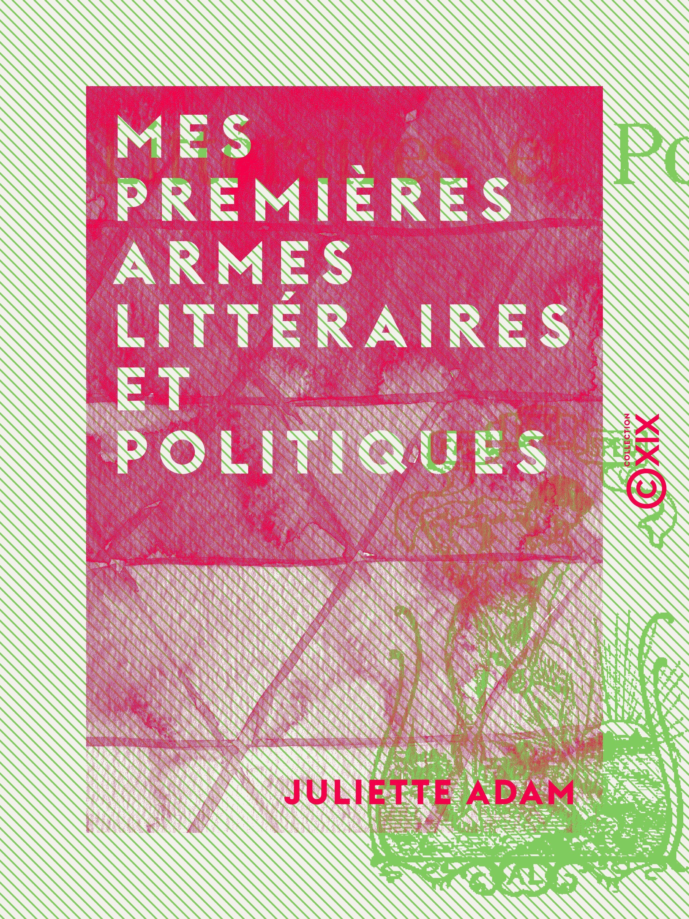 Couverture ebook de Mes premières armes littéraires et politiques, de Juliette Adam