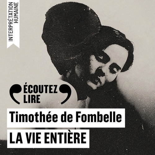 audiobook cover of La vie entière, by Timothée de Fombelle