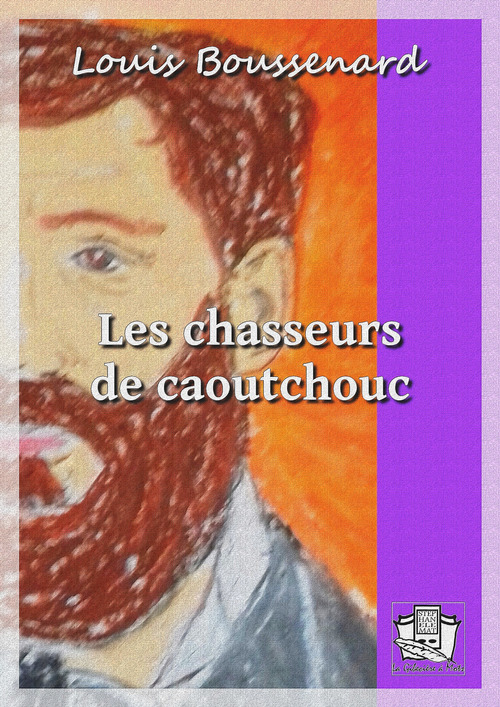 ebook cover of Les chasseurs de caoutchouc, by Louis Boussenard