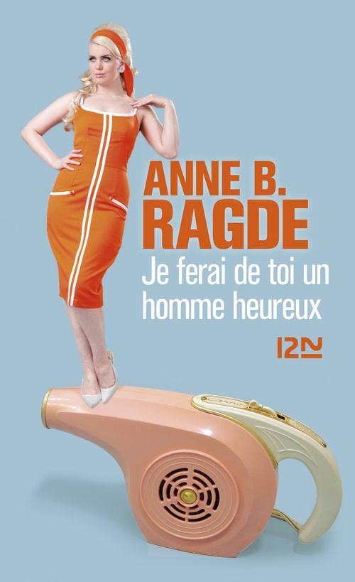 Couverture ebook de Je ferai de toi un homme heureux, de Anne B. Ragde