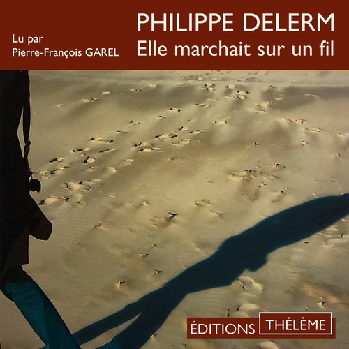 audiobook cover of Elle marchait sur un fil, by Philippe Delerm