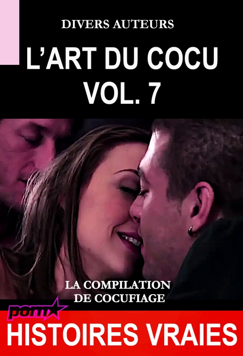 ebook cover of L´Art du Cocu Vol.7 - La compilation du cocufiage [Histoires Vraies], by Divers Auteurs